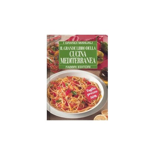 Il grande libro della cucina mediterranea Ediz illustrata - AA VV