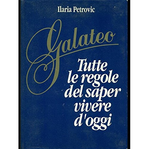 Libro - Galateo-Tutte le regole del saper vivere  - Ilaria, Petrovic