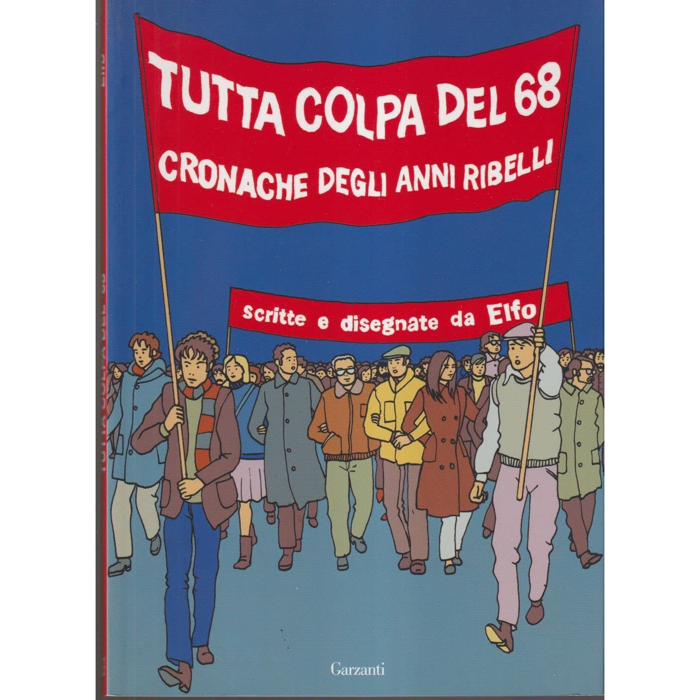 Libro - Tutta colpa del '68 Cronache degli anni ribelli - Elfo