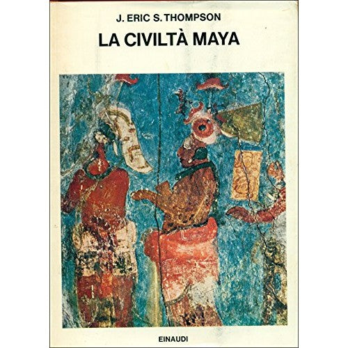 Libro - La civiltà Maya - THOMPSON S ERIC J - Thompson S. Eric J.