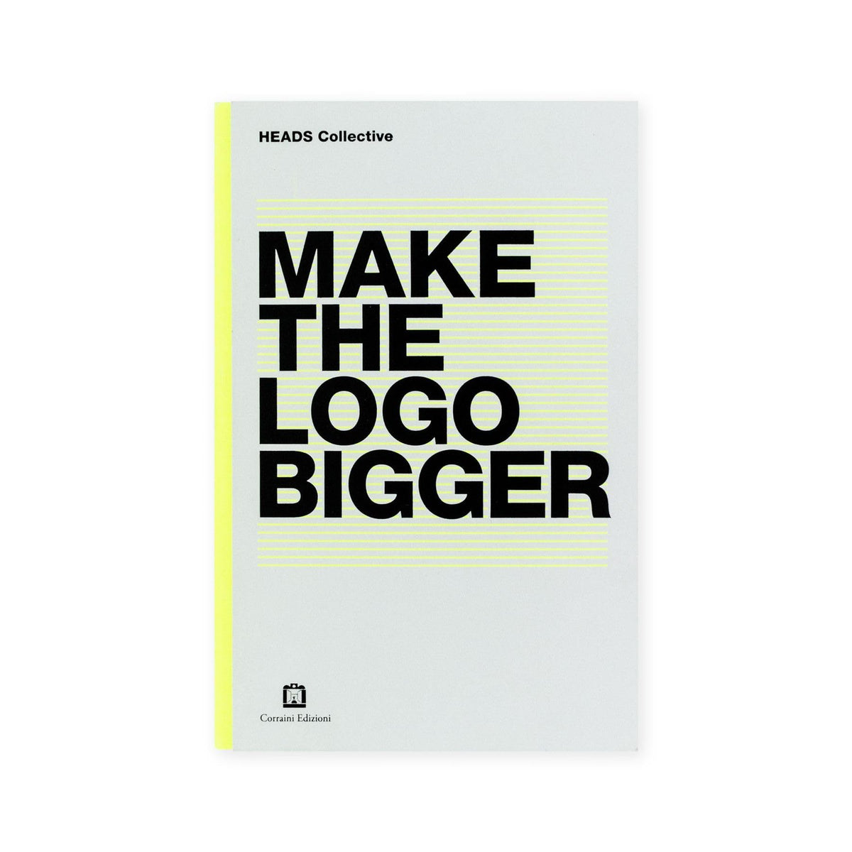 Libro - Heads Collective Make the Logo bigger Ediz italiana e ingles