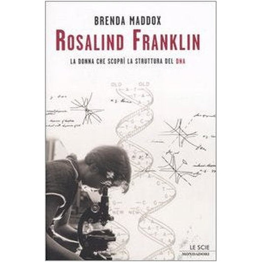 Libro - Rosalind Franklin La donna che scoprì la st - Maddox, Brenda