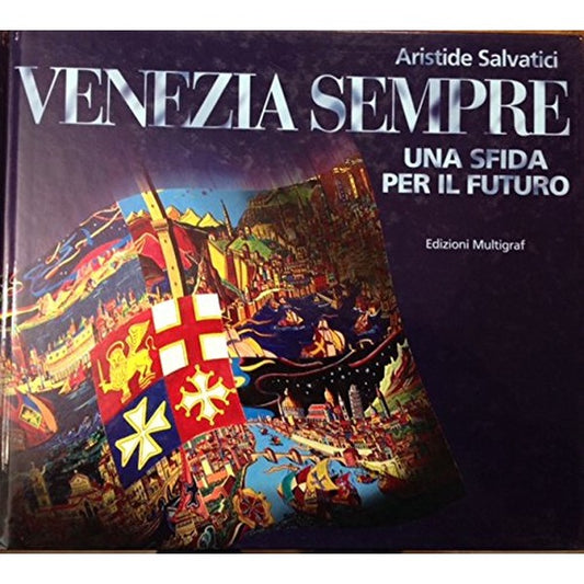 Libro - VENEZIA SEMPRE UNA SFIDA PER IL FUTURO