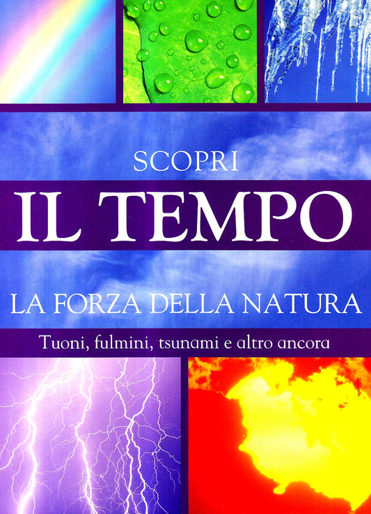 Libro - Il tempo Scopri la forza della natura Tu - Spilsbury, Louise