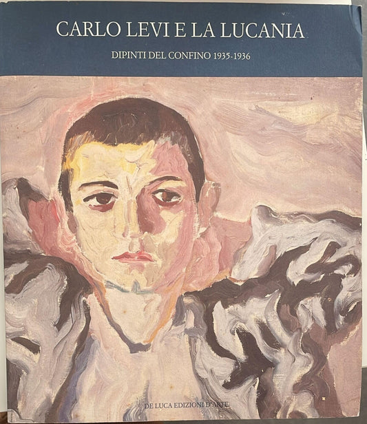 Libro - Carlo Levi e la Lucania Dipinti dal confino - Vivarelli, Pia