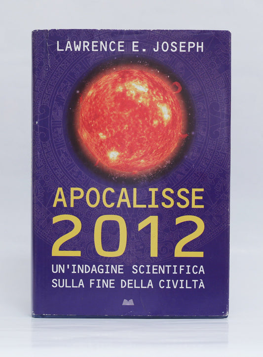 Libro - Apocalisse 2012 Un'indagine scientific - JOSEPH, E. Lawrence