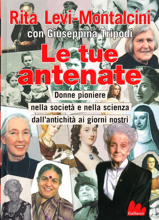 Libro - Le tue antenate Donne pioniere nella - Levi-Montalcini, Rita