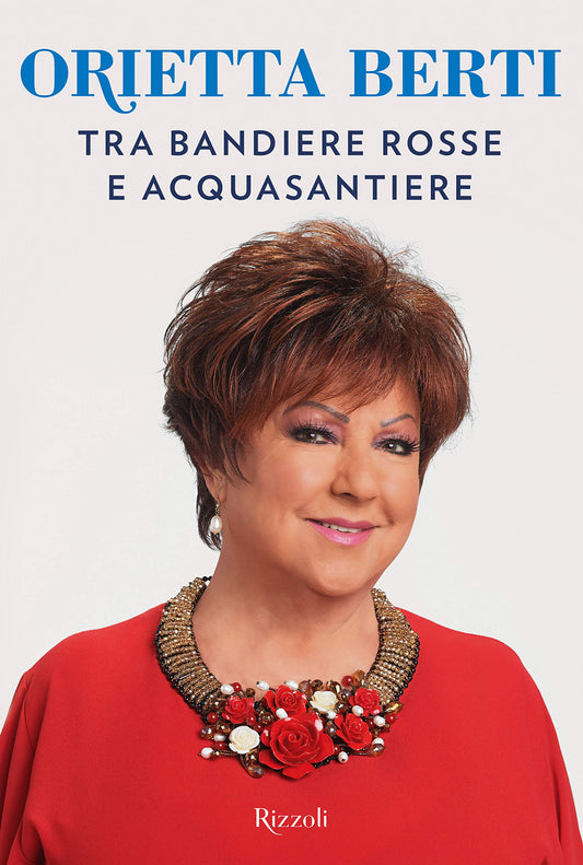 Libro - Tra bandiere rosse e acquasantiere - Berti, Orietta