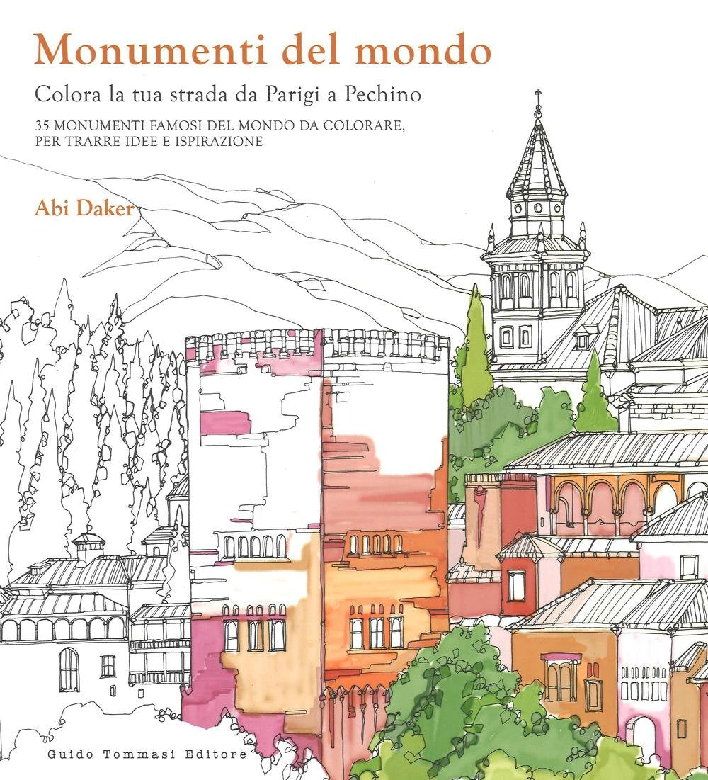 Monumenti del mondo. Colora la tua strada da Parigi a Pechino. 25 monumenti famosi del mondo da colorare per trarre idee e ispirazione