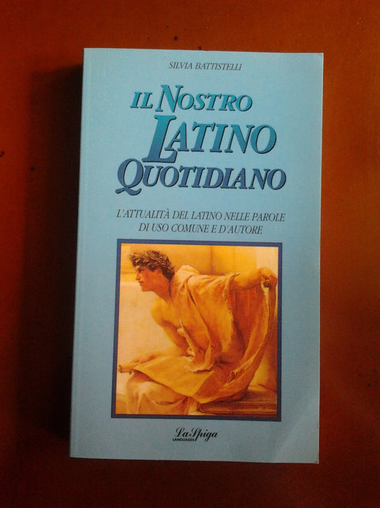 Libro - Il nostro latino quotidiano - Battistelli, Silvia