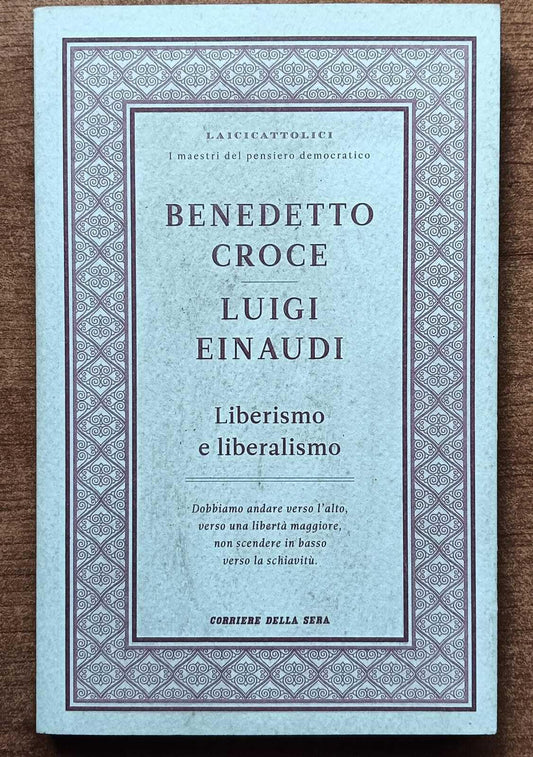 Libro - Liberismo e liberalismo - B - Benedetto Croce, Luigi Einaudi