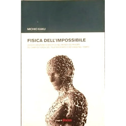 Libro - Fisica dell'impossibile Un'esplorazione scien - KAKU, Michio