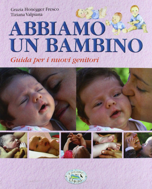 Libro - Abbiamo un bambino Guida per i nuovi genitori - Valpiana, T