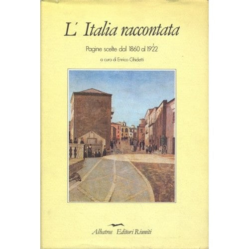 Libro - L'Italia raccontata Pagine scelte dal 186 - Ghidetti, Enrico