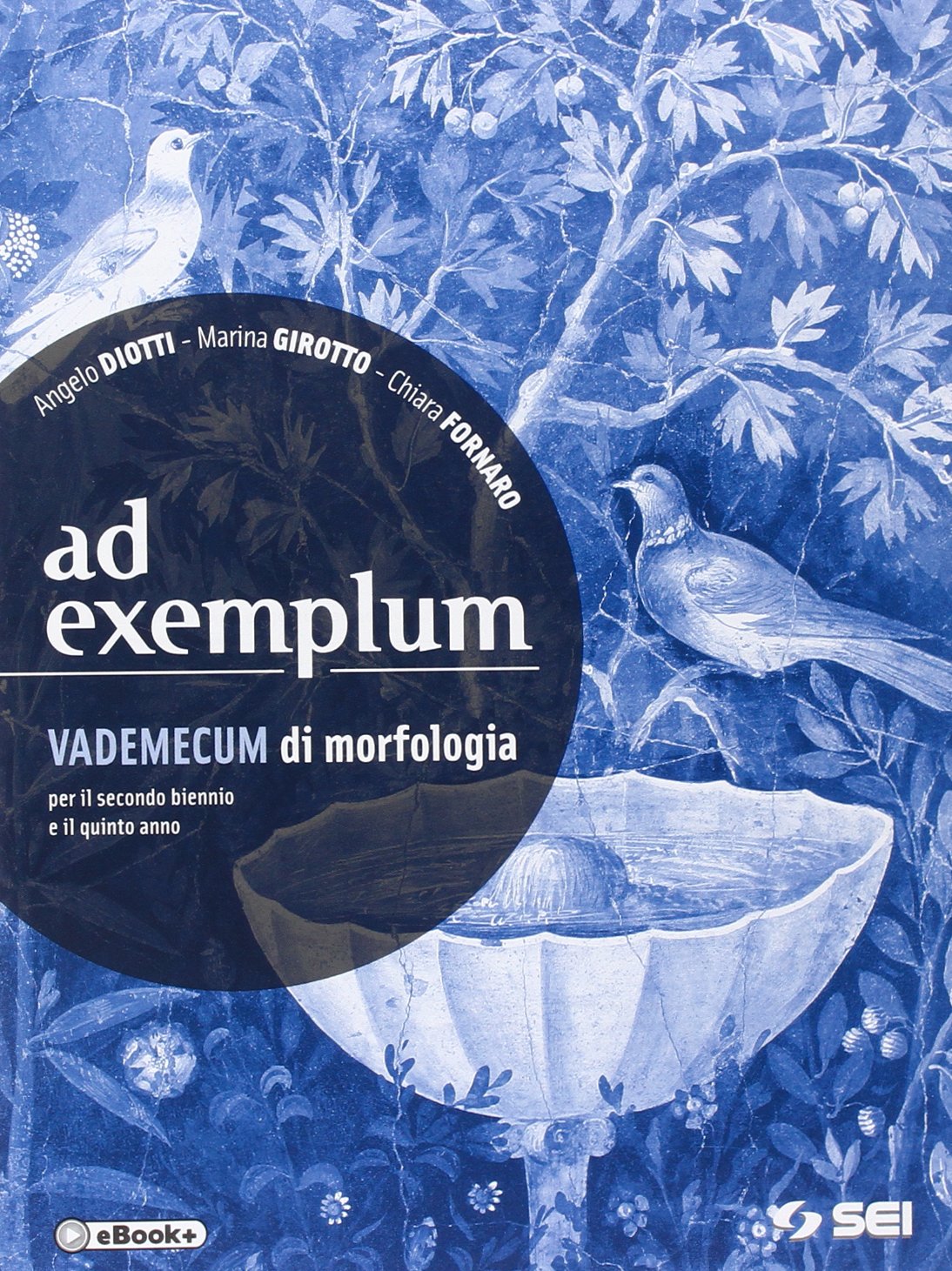 Ad exemplum. Con vademecum di morfologia. Versioni latine. Per il 2° biennio e per la 5ª classe dei Licei e degli Ist. magistrali. Con e-book. Con espansione online