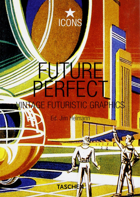 Libro - Future Perfect Vintage futuristic graphics Ed - Heimann, Jim