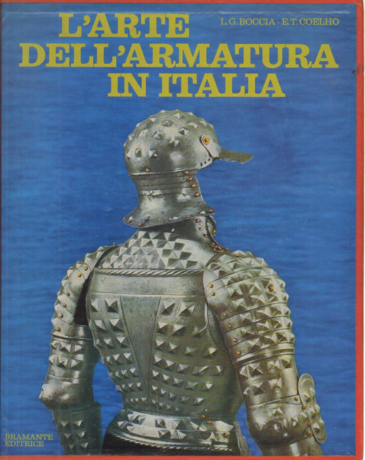 Libro - Arte Dell' Armatura In Italia (L - Boccia L.G. , Coelho E.T.