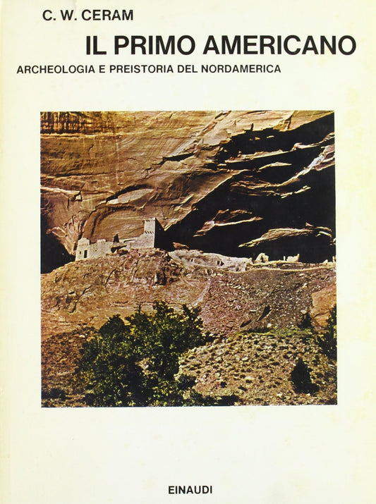 Libro - Il primo americano Archeologia e preistoria d - Ceram, C. W.