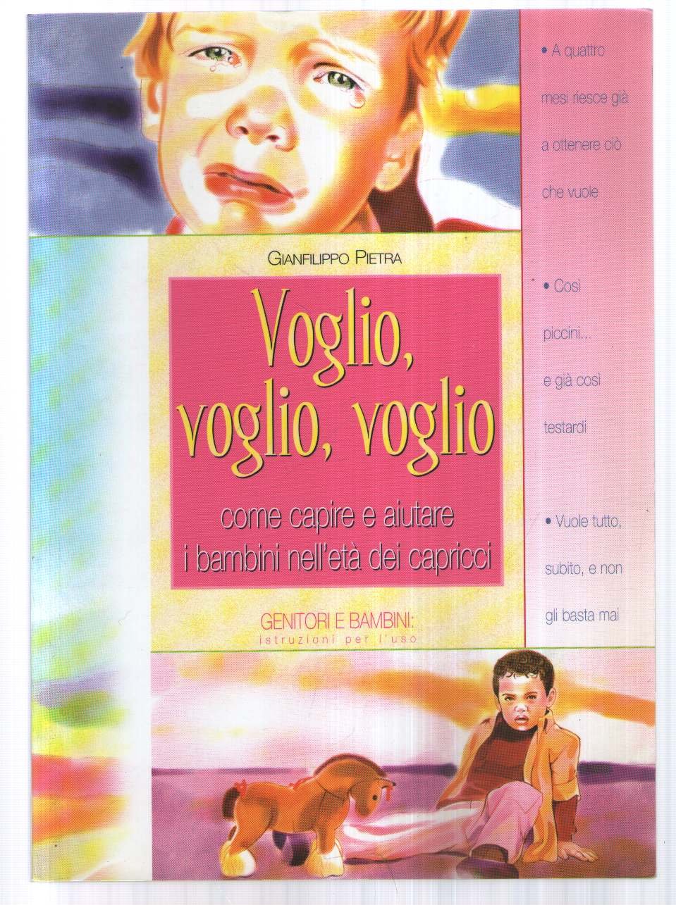 Voglio, voglio, voglio. Come capire e aiutare i bambini nell'età dei capricci