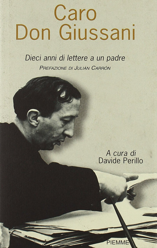 Libro - Caro Don Giussani Dieci anni di lettere a un padre