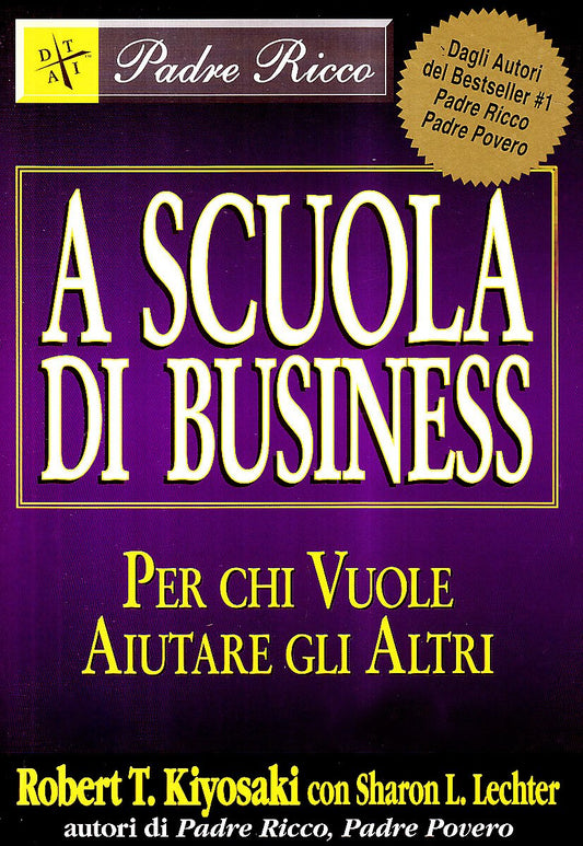 Libro - A scuola di business. Per chi vuole aiutare gli altri - Kiyosaki, Robert T.