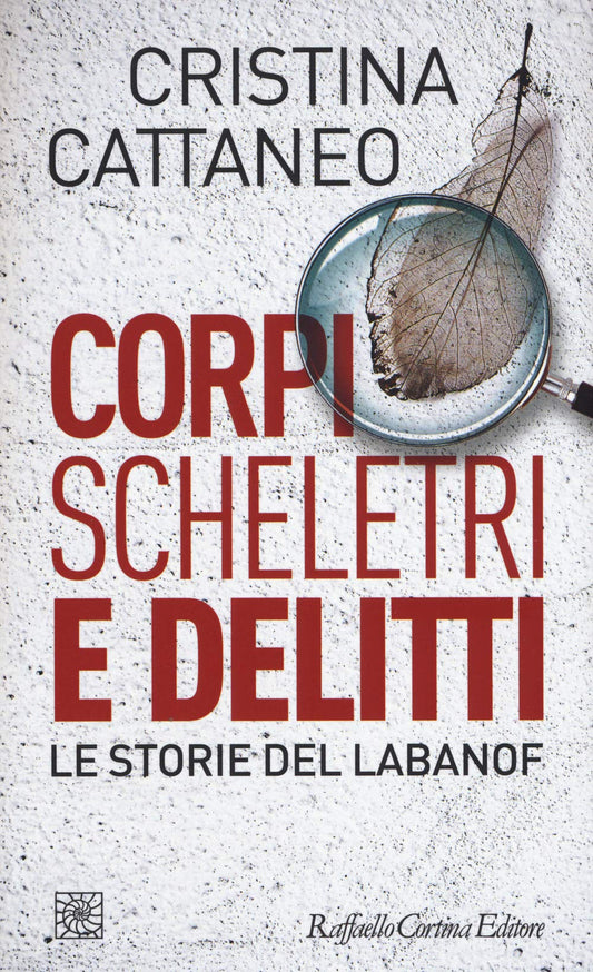 Libro - Corpi, scheletri e delitti Le storie del Labanof - Cattaneo,