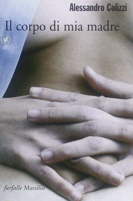 Libro - Il corpo di mia madre - Colizzi, Alessandro