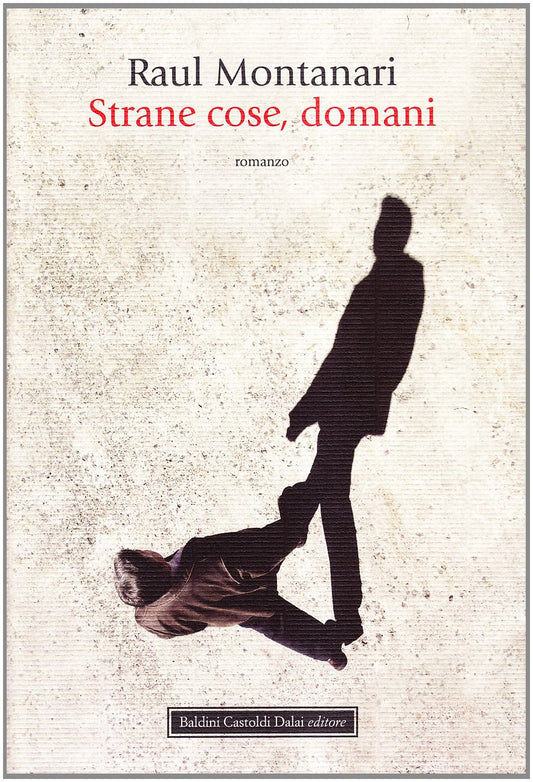 Libro - Strane cose, domani - Montanari, Raul
