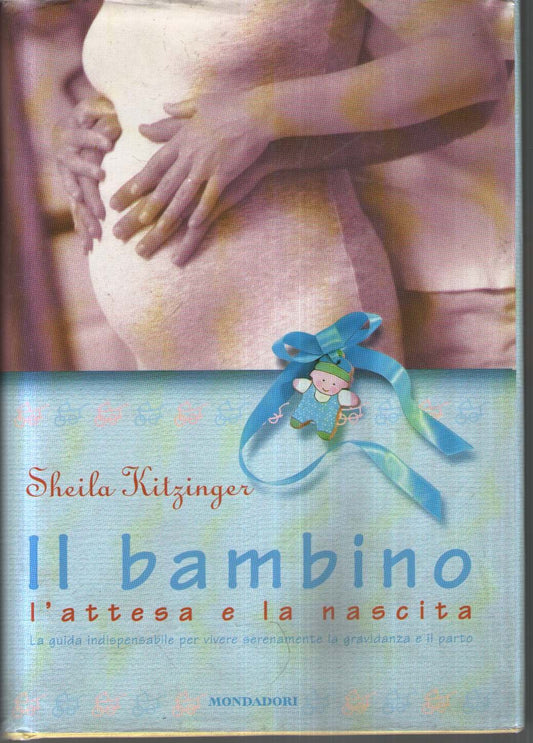 Libro - Il bambino L'attesa e la nascita - Kitzinger, Sheila