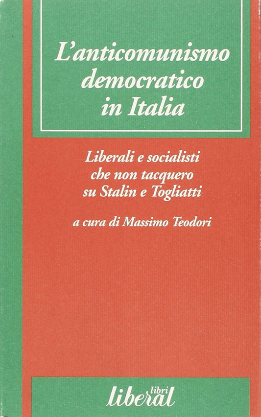Libro - L'anticomunismo democratico in Italia Liberali e socialisti