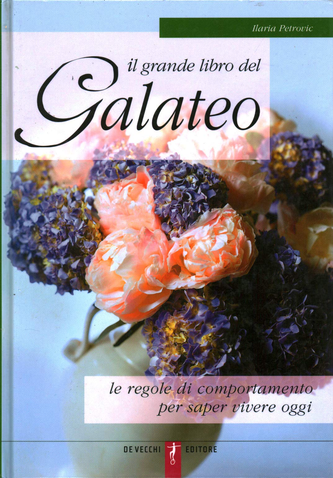 Libro - Il grande libro del galateo. Le regole di comportamento per saper vivere oggi - Petrovic, Ilaria
