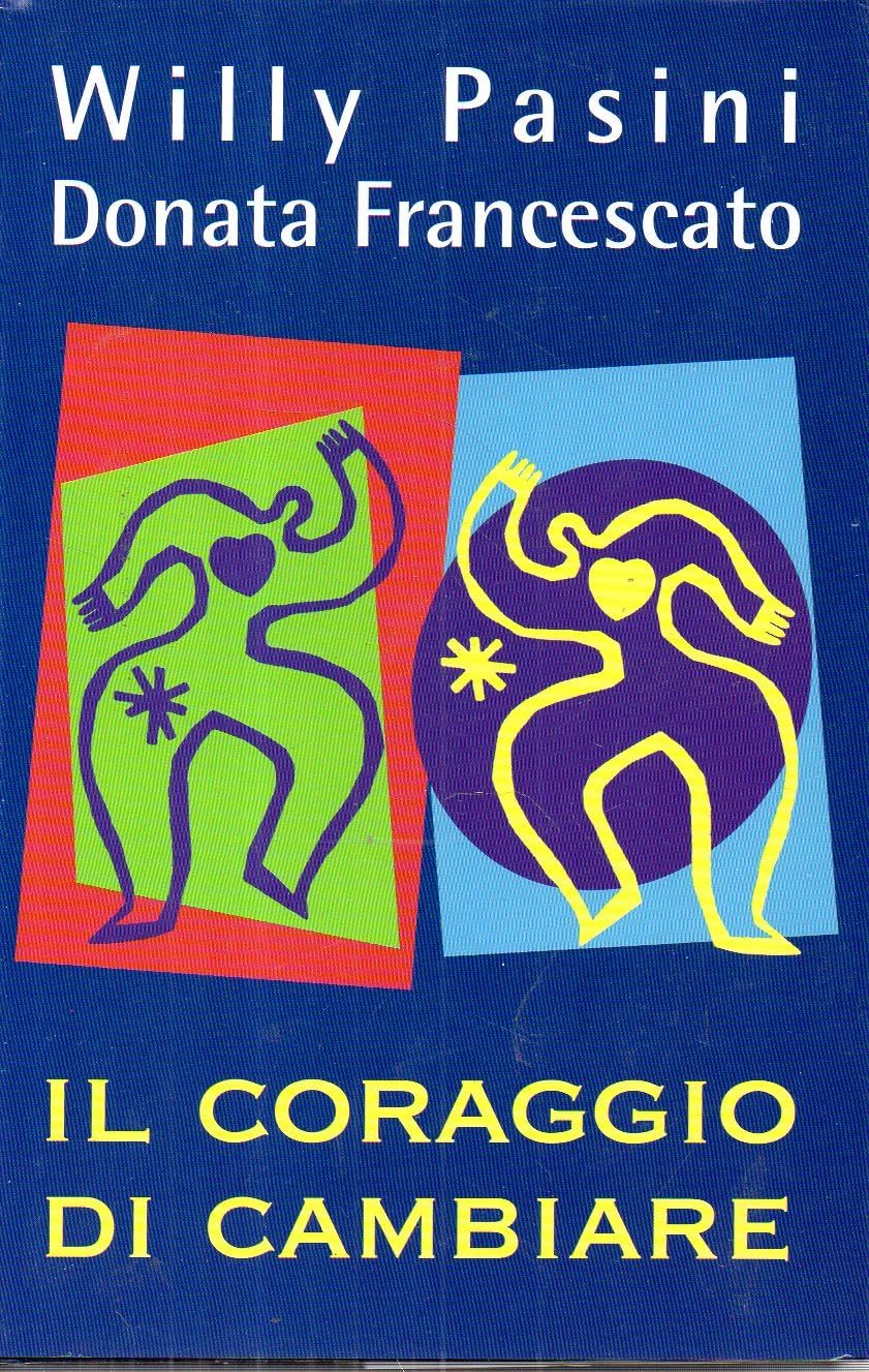 Il coraggio di cambiare W. Pasini D. Francescato 2000 Mondolibri