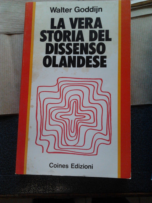Libro - LA VERA STORIA DEL DISSENSO OLANDESE - Walter Goddijn