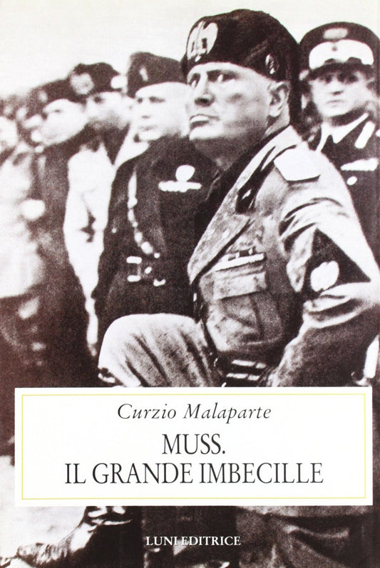 Libro - Muss. Il grande imbecille - Malaparte, Curzio