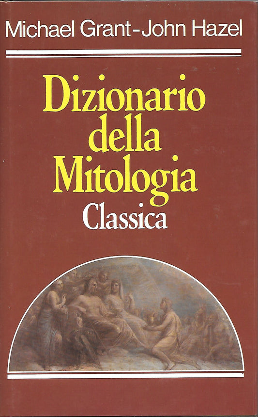 Libro - Dizionario della mitologia classica - Michael, Grant - John