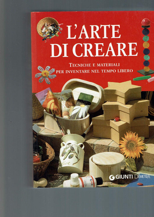 Libro - L'arte di creare Tecniche e materiali per inventare nel temp