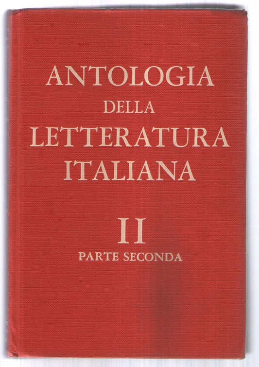 Libro - Antologia della letteratura italiana II parte seconda. Dal cinquecento alla fine - A. Gianni, M. Balestreri, A. Pasquali