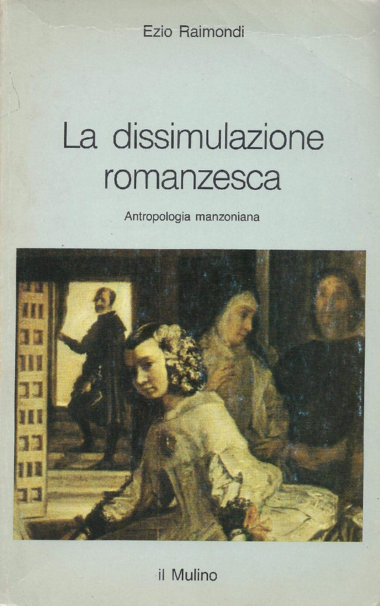 Libro - La dissimulazione romanzesca Antropologia m - Raimondi, Ezio