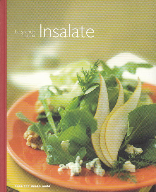 Libro - L- LA GRANDE CUCINA N.11 INSALATE -- CORRIERE DELLA SERA ---