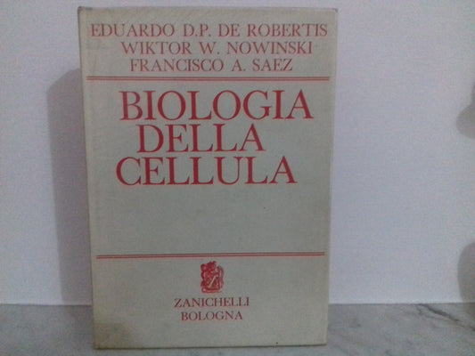 Libro - BIOLOGIA DELLA CELLU - EDUARDO D. P. DE ROBERTIS, WIKTOR W. NOWINSKI, FRANCISCO A. SAEZ