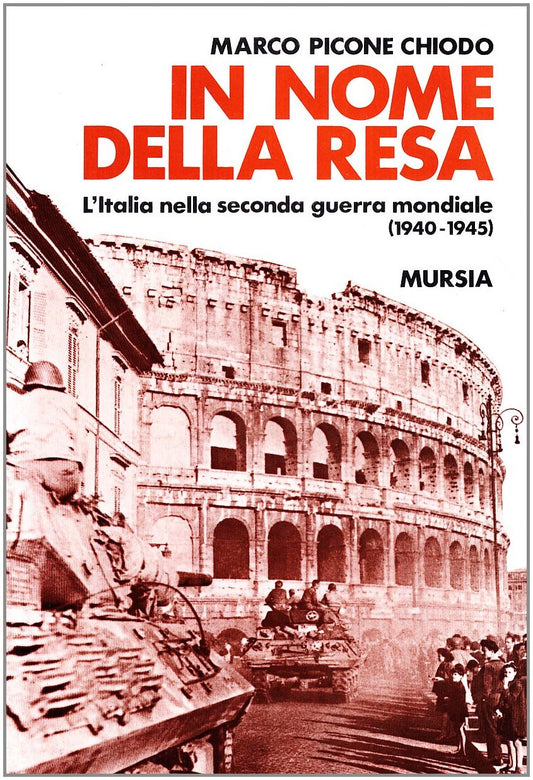 Libro - In nome della resa L'Italia nella sec - Picone Chiodo, Marco