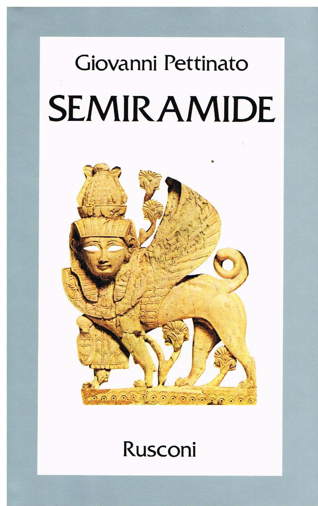 Semiramide. La più bella, crudele, potente e lussuriosa regina d'Oriente