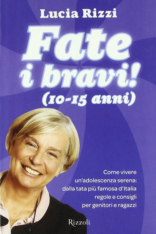 Libro - Fate i bravi! (10-15 anni) Come vivere un'ado - Rizzi, Lucia