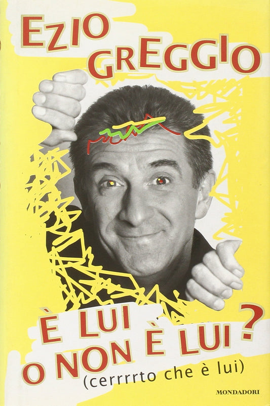 Libro - E' lui o non è lui? : (cerrrrto che è lui) - Greggio, Ezio