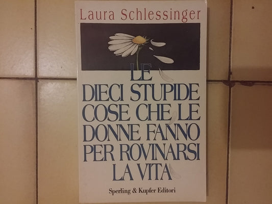 Libro - Le dieci stupide cose che le donne fan - Schlessinger, Laura