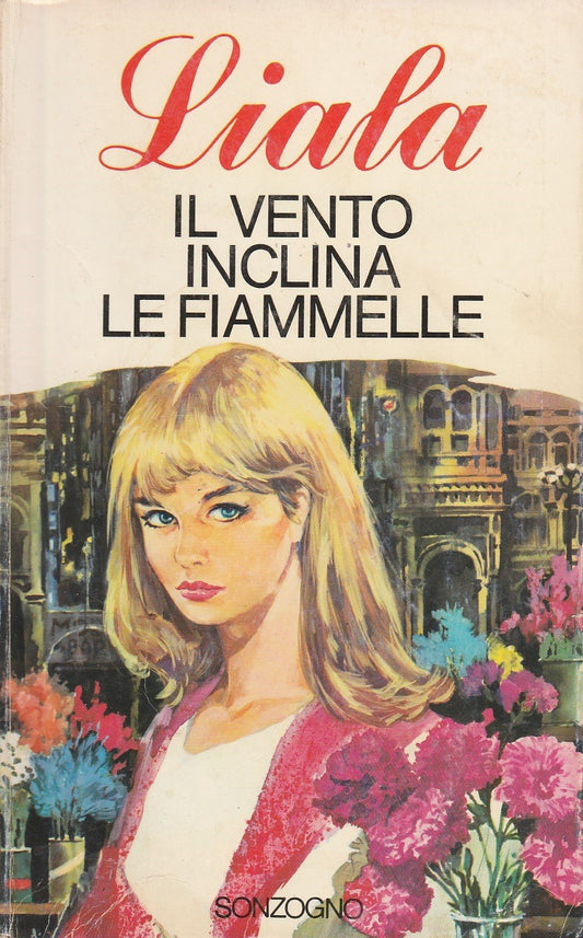 Libro - IL VENTO INCLINA LE FIAMMELLE - Liala