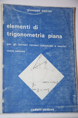 ELEMENTI DI TRIGONOMETRIA PIANA PER GLI ISTITUTI TECNICI INDUSTRIALI E NAUTICI