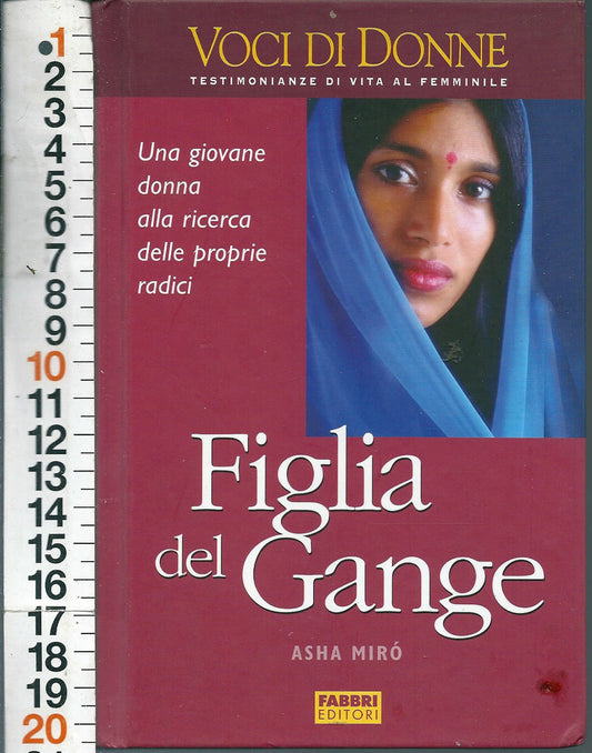 Libro - Asha Miro' - Figlia Del Gange Ed Fabbri Voci Di Donne Vita A
