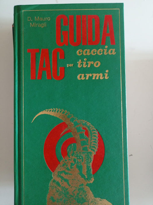 Libro - Guida Tac per caccia, tiro, armi - D. Mauro Miragli