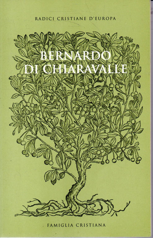 Libro - BERNARDO DI CHIARAVALLE - RADICI CRISTIANE D'EUROPA -